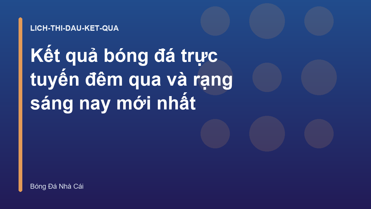 Kết quả bóng đá trực tuyến đêm qua và rạng sáng nay mới nhất