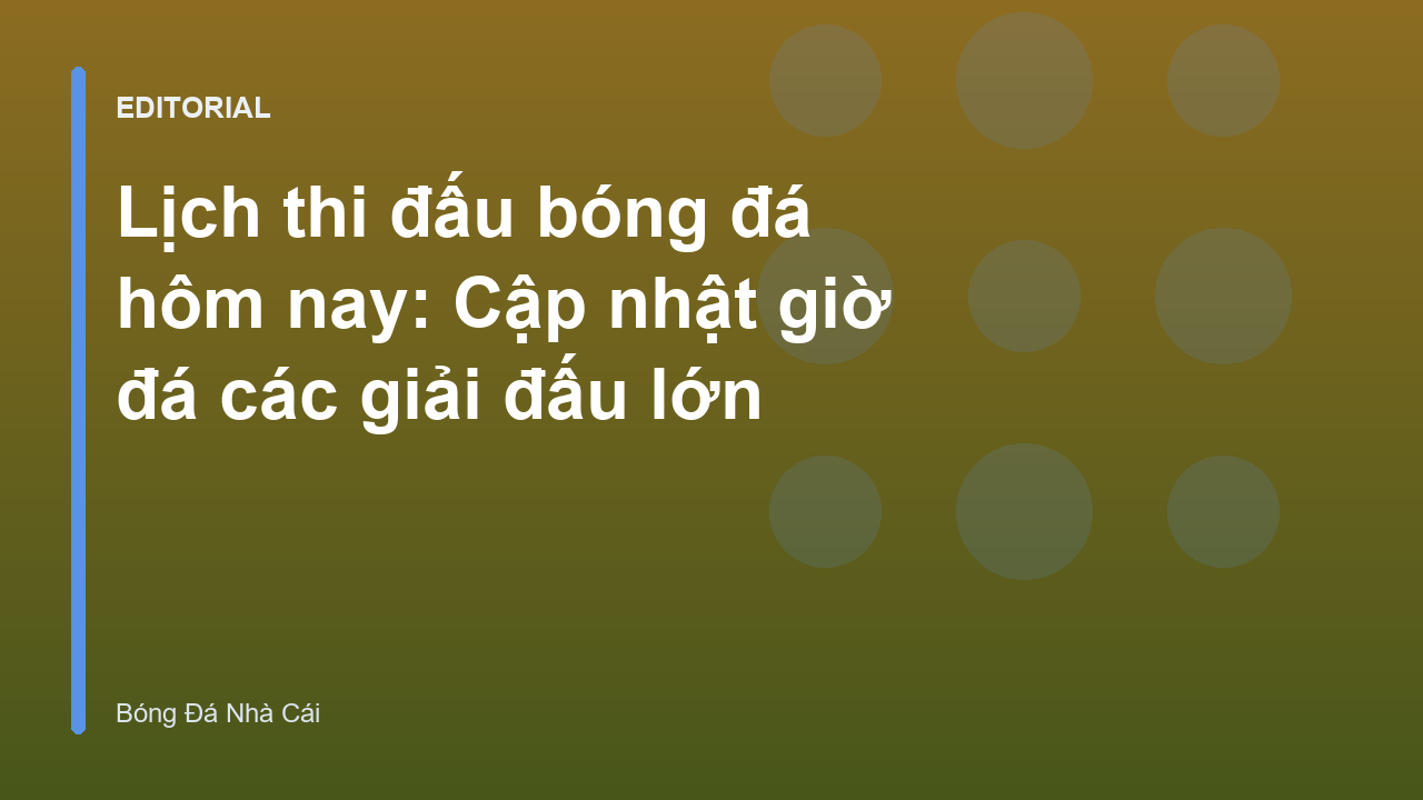 Lịch thi đấu bóng đá hôm nay được cập nhật chi tiết
