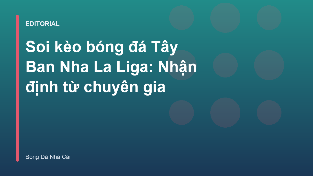 Chuyên gia phân tích soi kèo bóng đá La Liga