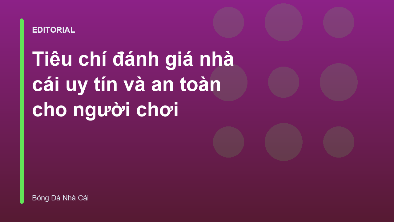 Tiêu chí đánh giá nhà cái uy tín